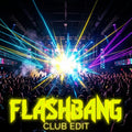 Flashbang (Club Edit)